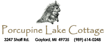 Porcupine Lake Cottage Rental in Gaylord, Michigan on 40 acres is available for hunters, snowmobilers, weekend getaways, summer camping, and family vacations. The cozy and clean cottage is available to rent for the weekend, entire week, or monthly rates are available too! Call Brian or Donna Clark at (989) 614-0248